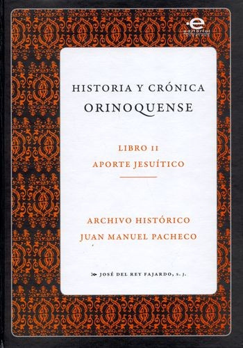 Libro Historia Y Crónica Orinoquense (ii). Aporte Jesuítico