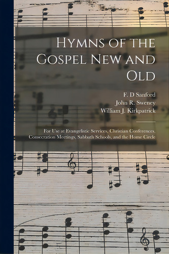 Hymns Of The Gospel New And Old: For Use At Evangelistic Services, Christian Conferences, Consecr..., De Sanford, F. D.. Editorial Legare Street Pr, Tapa Blanda En Inglés