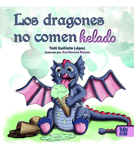 Libro Los Dragones No Comen Helado De Toñi  Guilloto López E