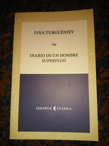 Turgueniev. Diario De Un Hombre Superfluo. Colihue. Nuevo!