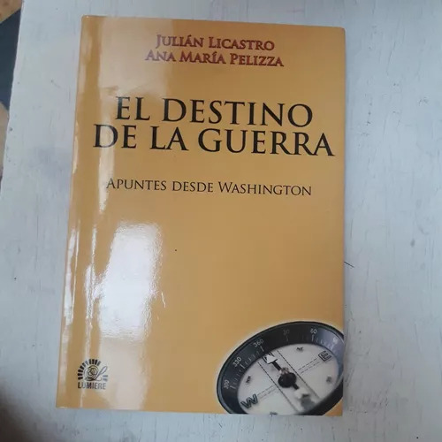 El Destino De La Guerra: Apuntes Desde Washington Licastro