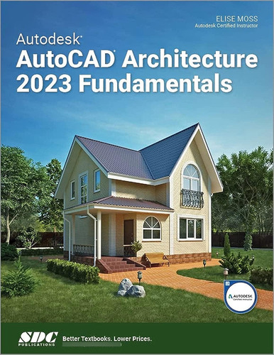 Autodesk Autocad Architecture 2023 Fundamentals -- Elise Mo