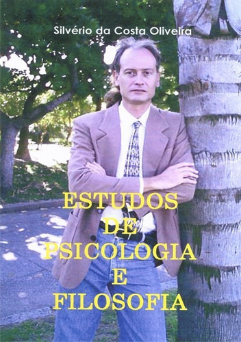 Estudos De Psicologia E Filosofia, De Silvério Da Costa Oliveira. Série Não Aplicável, Vol. 1. Editora Clube De Autores, Capa Mole, Edição 5 Em Português, 2013