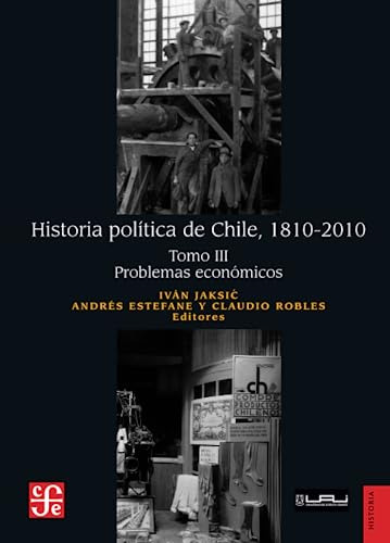 Historia Política De Chile, 1810-2010. Tomo Iii: Problemas E