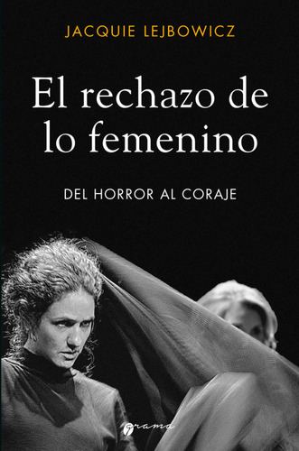 El Rechazo De Lo Femenino   Del Horror A Coraje
