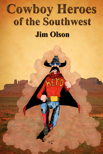 Cowboy Heroes Of The Southwest, De Olson, Jim. Editorial Lightning Source Inc, Tapa Blanda En Inglés