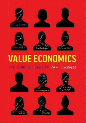 Value Economics: The Study Of Identity, De Lacrosse, Sam. Editorial Lightning Source Inc, Tapa Dura En Inglés