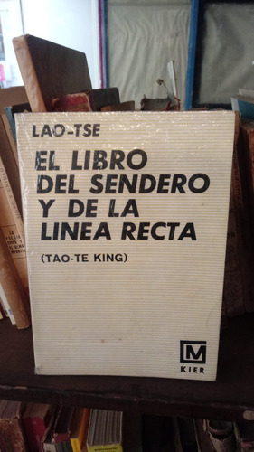 Lao Tsé El Libro Del Sendero Y De La Linea Recta