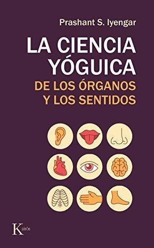 Ciencia Yoguica, La. De Los Organos Y Los Sentidos