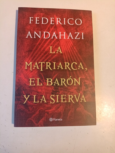 La Matriarca El Barón Y La Sierva Federico Andahazi