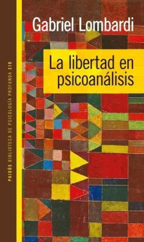 La Libertad En Psicoanalisis - Lombardi Gabriel (libro) - Nu