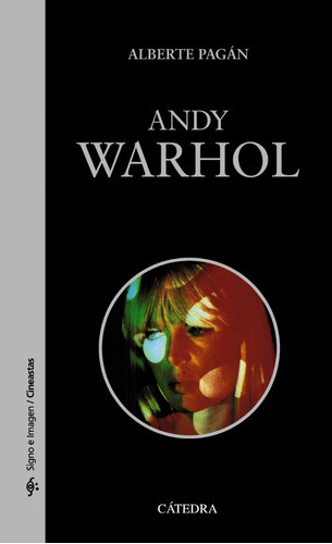 Andy Warhol - Alberte Pagan - Cine - Ed. Catedra 