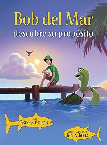 Libro: Bob Del Mar Descubre Su Propósito (spanish Version Of