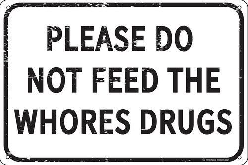 Please Do Not Feed The Whor Drugs Cartel Lata Divertido