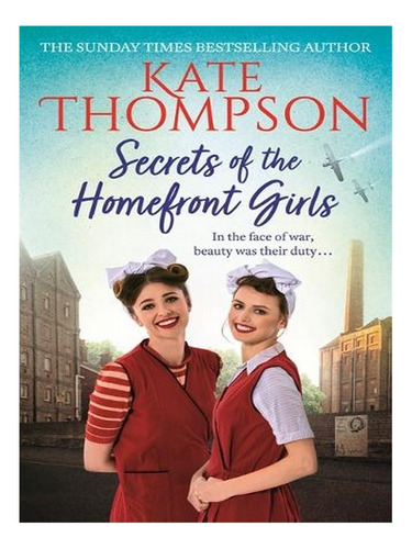 Secrets Of The Homefront Girls (paperback) - Kate Thom. Ew02