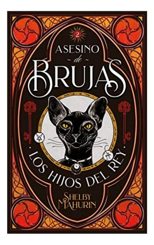 Asesino De Brujas 2 Los Hijos Del Rey - Shelby Mahurin