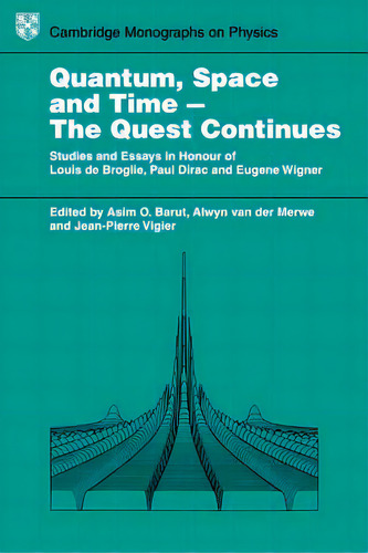 Quantum Space And Time - The Quest Continues : Studies And Essays In Honour Of Louis De Broglie, ..., De Asim O. Barut. Editorial Cambridge University Press, Tapa Blanda En Inglés