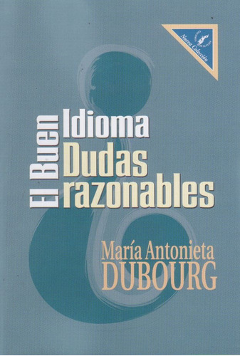 El Buen Idiomadudas Razonables, De Maria Antonieta Dubourg. Editorial Ediciones De La Plaza, Edición 1 En Español