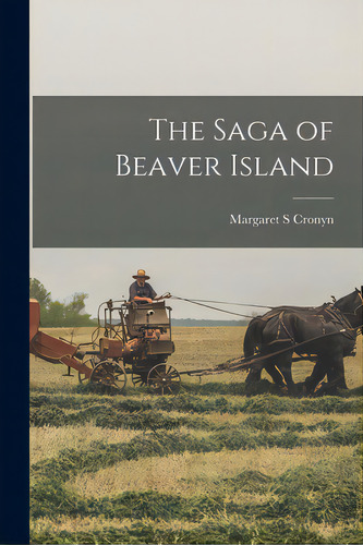 The Saga Of Beaver Island, De Cronyn, Margaret S.. Editorial Hassell Street Pr, Tapa Blanda En Inglés