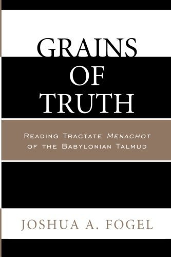 Grains Of Truth Reading Tractate Menachot Of The Babylonian 