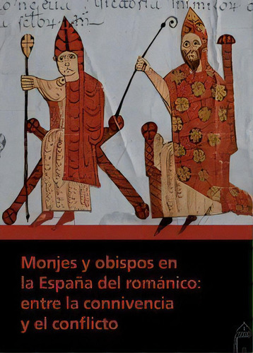 Monjes Y Obispos En La Espaãâ±a Del Romãâ¡nico: Entre La Connivencia Y El Conflicto, De Varios Autores. Editorial Fundación Santa María La Real Centro De Estudios D, Tapa Blanda En Español