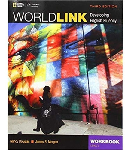 World Link 3 3/ed.- Workbook, De Douglas, Nancy. Editorial National Geographic, Tapa Blanda En Inglés Internacional, 2017