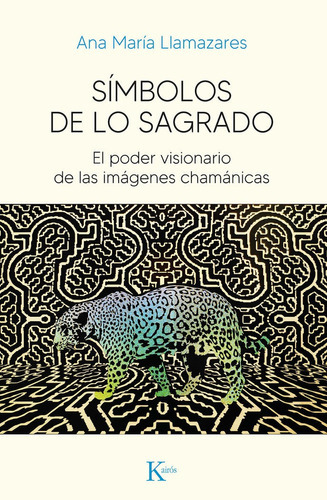 Símbolos de lo sagrado, de ANA MARIA LLAMAZARES. Editorial Kairós SA, tapa blanda en español