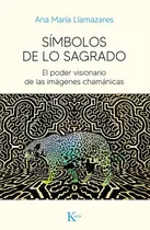 Comprar Símbolos de lo sagrado, de ANA MARIA LLAMAZARES. Editorial Editorial Kairós SA, tapa blanda en español