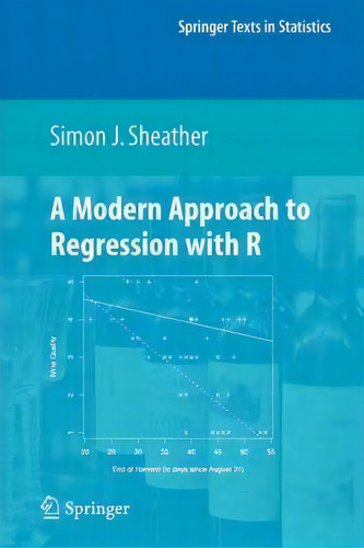 A Modern Approach To Regression With R, De Simon J. Sheather. Springer Texts In Statistics, Vol. 1. Editorial Springer-verlag New York Inc., Tapa Blanda En Inglés, 2010