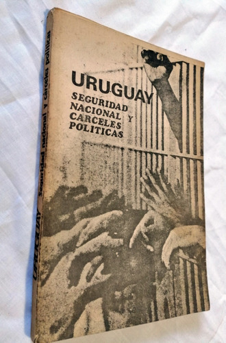 Uruguay Seguridad Nacional Y Carceles Politicas