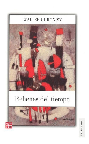 Rehenes Del Tiempo, De Walter Curonisy Lostaunau. Editorial Fondo De Cultura Económica, Tapa Blanda En Español, 0