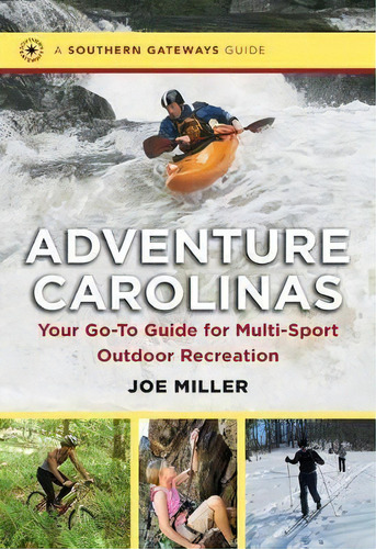 Adventure Carolinas : Your Go-to Guide For Multi-sport Outdoor Recreation, De Joe Miller. Editorial The University Of North Carolina Press, Tapa Blanda En Inglés