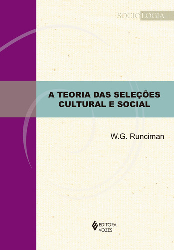 A Teoria das seleções cultural e social, de Runciman, W.G.. Sociologia Editorial Editora Vozes Ltda., capa mole em português, 2018