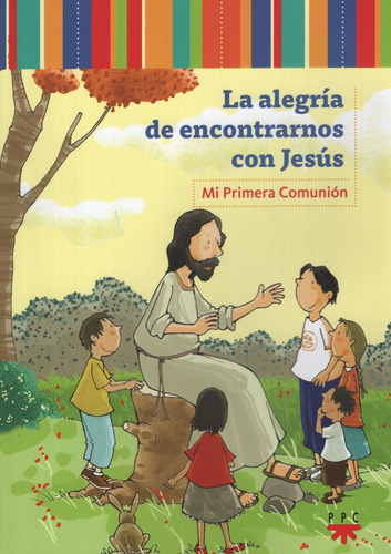 La Alegria De Encontrarnos Con Jesus - Niño. Catequesis En Un Año, De Equipo Ppc. Editorial Ppc Cono Sur, Tapa Blanda En Español, 2018