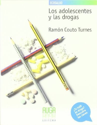 Los Adolescentes Y Las Drogas, De Ramón Couto Turnes. Editorial Auga Editora, Tapa Blanda En Español, 2009