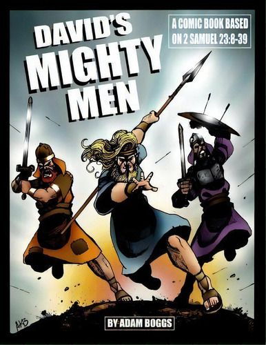David's Mighty Men : A Comic Book Based On 2 Samuel 23:8-39, De Adam Boggs. Editorial Createspace Independent Publishing Platform, Tapa Blanda En Inglés