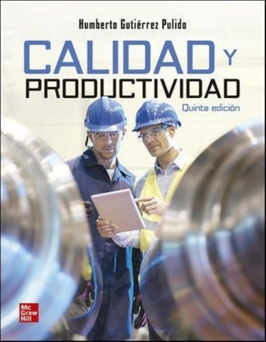 Calidad Y Productividad 5/ed. - Humberto Gutierrez Pulido