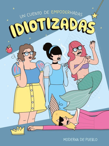 Libro Idiotizadas - Moderna De Pueblo