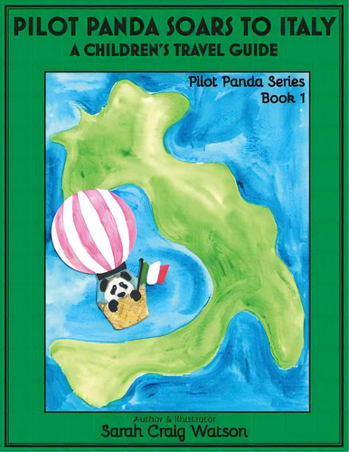 Pilot Panda Soars To Italy: A Children's Travel Guide, De Watson, Sarah Craig. Editorial Lightning Source Inc, Tapa Blanda En Inglés
