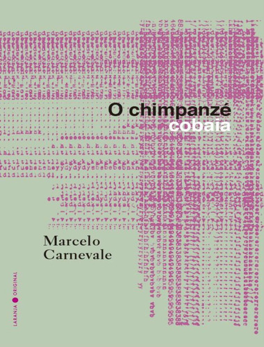 O Chimpanze Cobaia, de Carnevale,Marcelo. Editora Laranja Original, capa mole, edição 1 em português, 2022