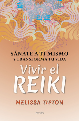 Vivir el reiki, de Tipton, Melissa. Serie Fuera de colección Editorial Zenith México, tapa blanda en español, 2019