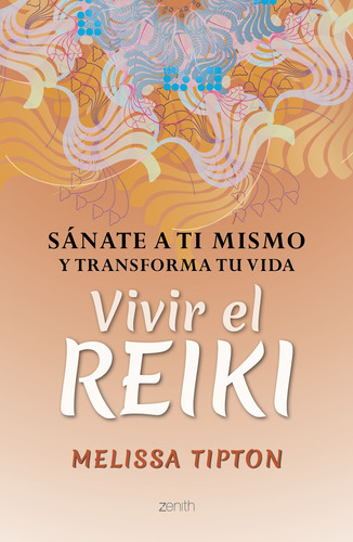 Vivir El Reiki, De Tipton, Melissa. Serie Fuera De Colección Editorial Zenith México, Tapa Blanda En Español, 2019