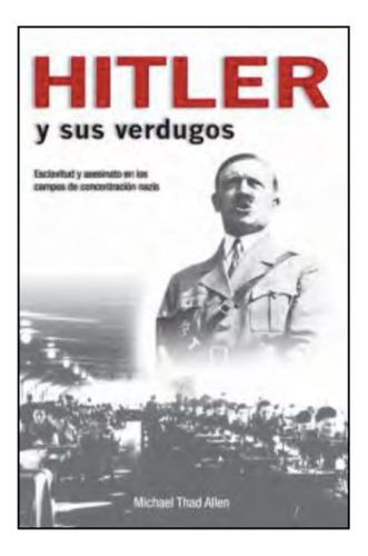 Hitler Y Sus Verdugos. Michael Thad Allen, De Michael Thad Allen. Grupo Editorial Tomo, Tapa Blanda En Español