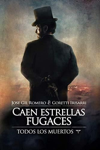 Caen Estrellas Fugaces (todos Los Muertos I) -..., De Romero, Jose Gil. Editorial Independently Published En Español
