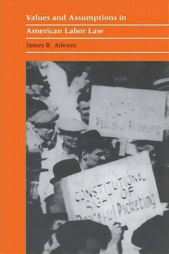 Values And Assumptions In American Labour Law, De James B. Atleson. Editorial University Massachusetts Press, Tapa Blanda En Inglés