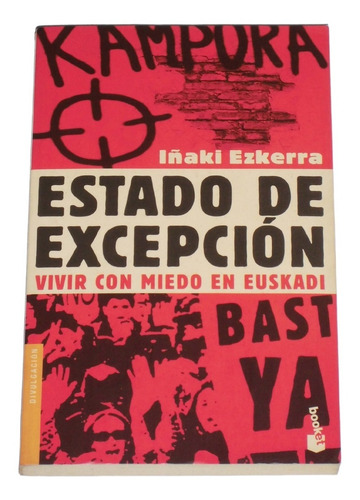 Estado De Excepcion Vivir Con Miedo En Euskadi / I. Ezkerra