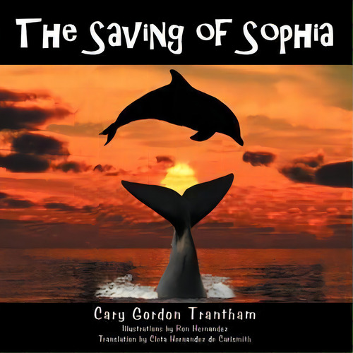 The Saving Of Sophia, De Cary Gordon Trantham. Editorial Authorhouse, Tapa Blanda En Español