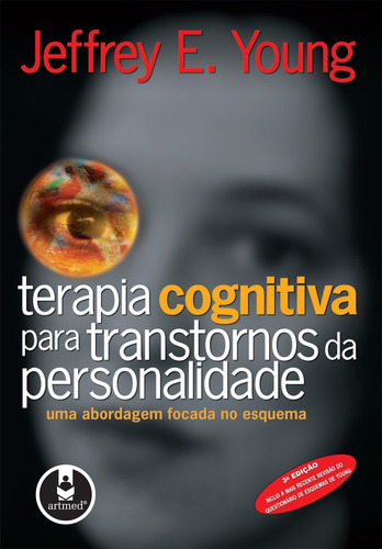 Terapia Cognitiva para Transtornos da Personalidade: Uma Abordagem Focada no Esquema, de Young, Jeffrey E.. Artmed Editora Ltda., capa dura em português, 2003