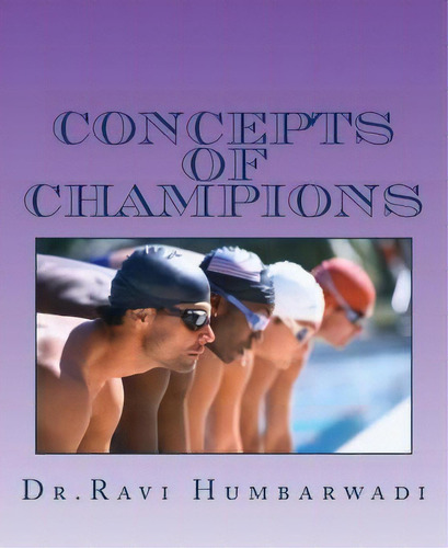 Concepts Of Champions, De Dr Ravi Humbarwadi. Editorial Createspace Independent Publishing Platform, Tapa Blanda En Inglés