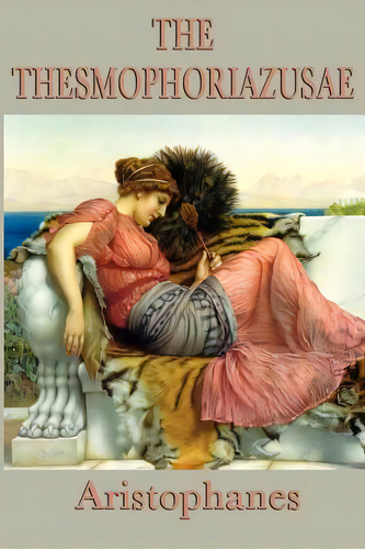 The Thesmophoriazusae -or- Women's Festival, De Aristophanes, Aristophanes. Editorial Smk Books, Tapa Blanda En Inglés